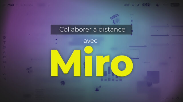 Miro - Découvrir l’outil et maîtriser la collaboration à distance