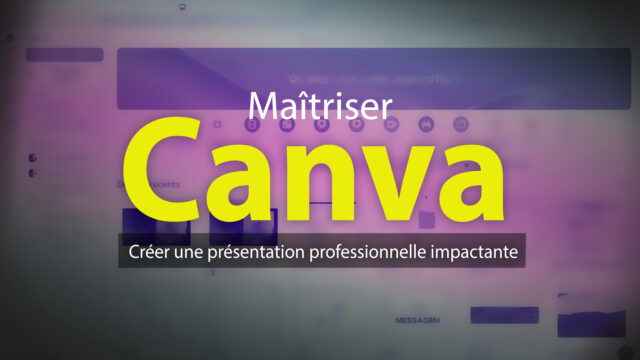 Maîtriser Canva - Créer une présentation professionnelle impactante