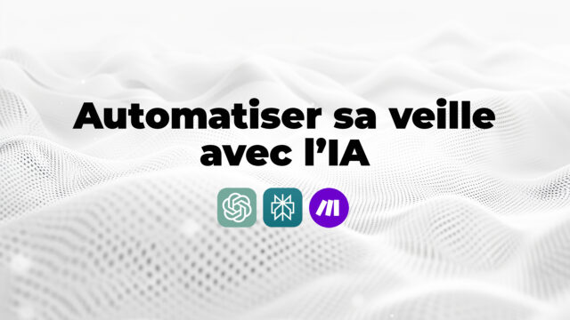 Apprendre à automatiser sa veille avec l'IA : GPT Task, Perplexity, Make